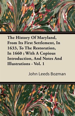 The History of Maryland, from Its First Settlement, in 1633, to the Restoration, in 1660 With a Copious Introduction, and Notes and Illustrations - V - Bozman, John Leeds