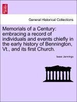 Memorials of a Century: embracing a record of individuals and events chiefly in the early history of Bennington, Vt., and its first Church. - Jennings, Isaac