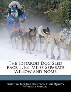 The Iditarod Dog Sled Race: 1,161 Miles Separate Willow and Nome - Johnson, Taft