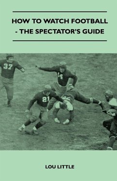 How to Watch Football - The Spectator's Guide - Little, Lou