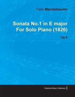 Sonata No.1 in E Major by Felix Mendelssohn for Solo Piano (1826) Op.6 - Mendelssohn, Felix