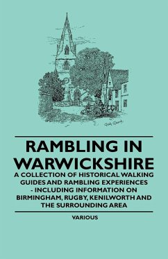 Rambling in Warwickshire - A Collection of Historical Walking Guides and Rambling Experiences - Including Information on Birmingham, Rugby, Kenilworth
