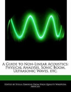A Guide to Non-Linear Acoustics: Physical Analysis, Sonic Boom, Ultrasonic Waves, Etc. - Dawkins, Stella