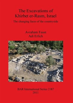 The Excavations of Khirbet er-Rasm, Israel - Faust, Avraham; Erlich, Adi
