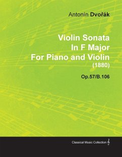 Violin Sonata in F Major by Anton N DVO K for Piano and Violin (1880) Op.57/B.106 - Dvo K., Anton N.