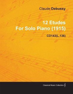 12 Etudes By Claude Debussy For Solo Piano (1915) CD143(L.136) - Debussy, Claude
