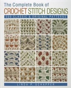 The Complete Book of Crochet Stitch Designs - Schapper, Linda P.