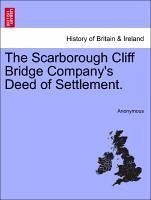 The Scarborough Cliff Bridge Company's Deed of Settlement. - Anonymous