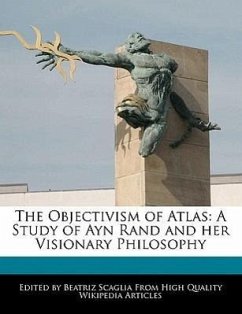 The Objectivism of Atlas: A Study of Ayn Rand and Her Visionary Philosophy - Scaglia, Beatriz
