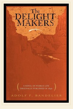 The Delight Makers - Bandelier, Adolph; Adolph Francis Bandelier