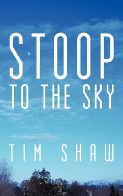 Stoop to the Sky - Shaw, Tim