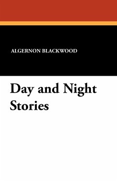 Day and Night Stories - Blackwood, Algernon