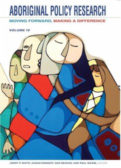 Aboriginal Policy Research, Volume 4: Moving Forward, Making a Difference - Herausgeber: White, Jerry P. Beavon, Dan Wingert, Susan