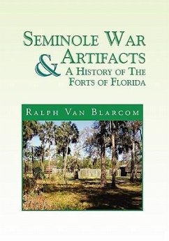 Seminole War Artifacts & a History of the Forts of Florida - Blarcom, Ralph Van