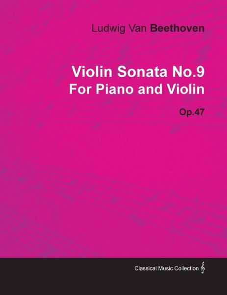 Violin Sonata - No. 9 - Op. 47 - For Piano and Violin Violin Sonata - No. 9 - Op. 47 - For Piano and Violin