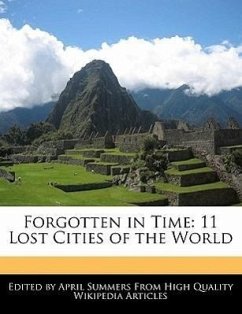 Forgotten in Time: 11 Lost Cities of the World - Summers, April
