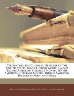 Celebrating the Cultural Heritage of the United States: Black History Month, Asian Pacific American Heritage Month, Jewish American Heritage Month, In - Rasmussen, Dana
