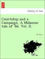 Courtship and a Campaign. A Milanese tale of '66. Vol. II. - Dalin, M.