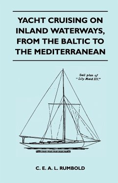 Yacht Cruising on Inland Waterways, From the Baltic to the Mediterranean