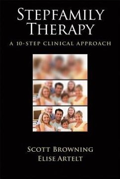 Stepfamily Therapy: A 10-Step Clinical Approach - Browning, Scott; Artelt, Elise