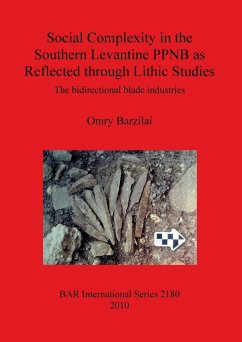 Social Complexity in the Southern Levantine PPNB as Reflected through Lithic Studies - Barzilai, Omry