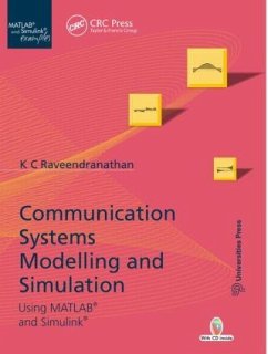 Communication Systems Modeling and Simulation using MATLAB and Simulink - Raveendranathan, K. C.