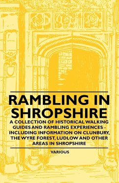 Rambling in Shropshire - A Collection of Historical Walking Guides and Rambling Experiences - Including Information on Clunbury, the Wyre Forest, Ludl - Various