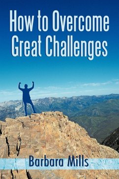 How to Overcome Great Challenges - Mills, Barbara