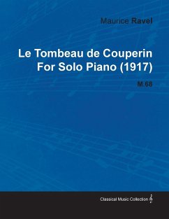 Le Tombeau de Couperin by Maurice Ravel for Solo Piano (1917) M.68 - Ravel, Maurice