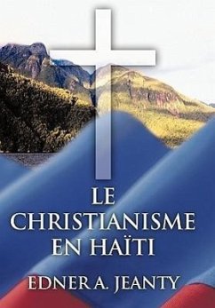 Le Christianisme En Haiti - Jeanty, Edner A.