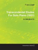 Transcendental Etudes by Franz Liszt for Solo Piano (1851) S.139/Lw.A172