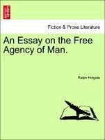 An Essay on the Free Agency of Man. - Holgate, Ralph