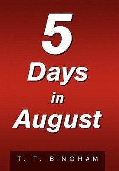 5 Days in August - Bingham, T. T.