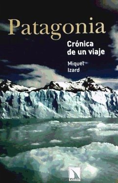 Patagonia : crónica de un viaje - Izard Llorens, Miquel; Izard, Miquel