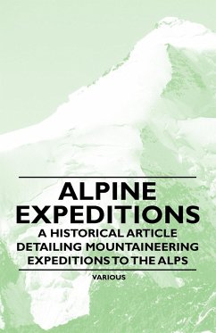 Alpine Expeditions - A Historical Article Detailing Mountaineering Expeditions to the Alps - Bell, J H B