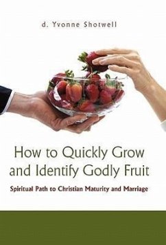 How to Quickly Grow and Identify Godly Fruit - Shotwell, D. Yvonne