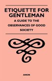 Etiquette for Gentleman - A Guide to the Observances of Good Society