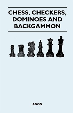 Chess, Checkers, Dominoes and Backgammon - Anon
