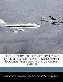 The Big Birds of the Sky Including the Boeing Family Fleet, McDonnell Douglas Fleet, and Various Airbus Families - Reynolds, Crystil