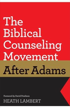 The Biblical Counseling Movement After Adams - Lambert, Heath