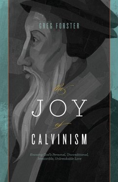 The Joy of Calvinism - Forster, Greg