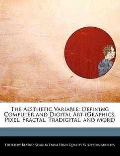 The Aesthetic Variable: Defining Computer and Digital Art (Graphics, Pixel, Fractal, Tradigital, and More) - Scaglia, Beatriz