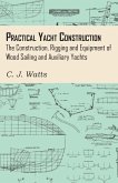 Practical Yacht Construction - The Construction, Rigging and Equipment of Wood Sailing and Auxiliary Yachts