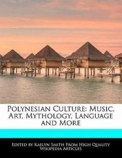 Polynesian Culture: Music, Art, Mythology, Language and More - Smith, Kaelyn
