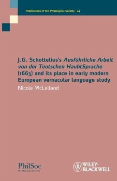 J.G. Schottelius's Ausführliche Arbeit Von Der Teutschen Haubtsprache (1663) and Its Place in Early Modern European Vernacular Language Study - McLelland, Nicola