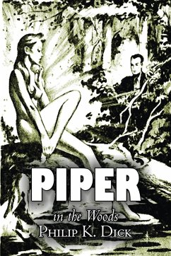 Piper in the Woods by Philip K. Dick, Science Fiction, Fantasy, Adventure - Dick, Philip K.