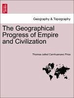 The Geographical Progress of Empire and Civilization - Price, Thomas called Carnhuanawc