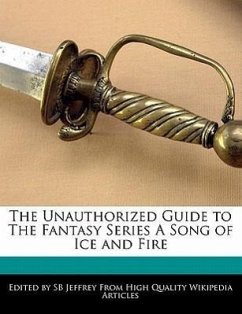 The Unauthorized Guide to the Fantasy Series a Song of Ice and Fire