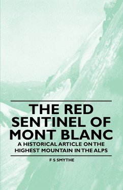 The Red Sentinel of Mont Blanc - A Historical Article on the Highest Mountain in the Alps - Smythe, F S
