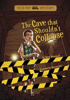 Field Trip Mysteries: The Cave That Shouldn't Collapse - Brezenoff, Steve